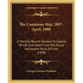The Commons May, 1897-April, 1898: A Monthly Record Devoted to Aspects of Life and Labor from the Social Settlement Point of View (1898) - Paperback
