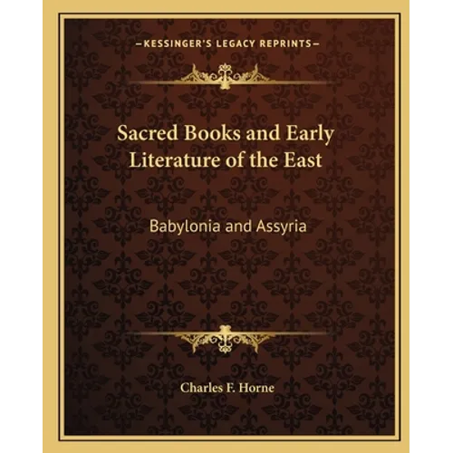 Sacred Books and Early Literature of the East: Babylonia and Assyria - Paperback