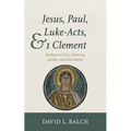 Jesus, Paul, Luke-Acts, and 1 Clement - Hardcover