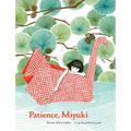 Patience Miyuki: (Intergenerational Picture Book Ages 5-8 Teaches Life Lessons of Learning How to Wait, Japanese Art and Scenery) - Hardcover