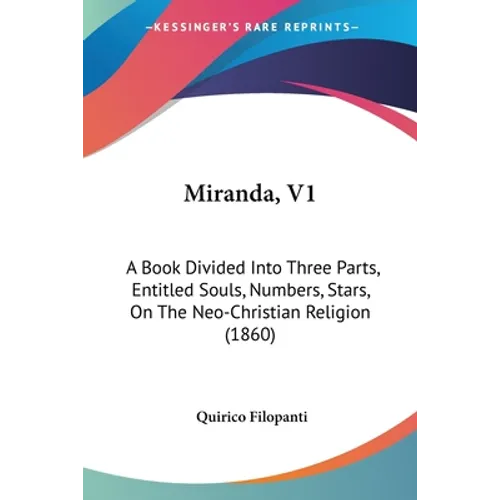 Miranda, V1: A Book Divided Into Three Parts, Entitled Souls, Numbers, Stars, On The Neo-Christian Religion (1860) - Paperback