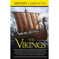 The Vikings: Explore the Exciting History of the Viking Age and Discover Some of the Most Feared Warriors - Paperback
