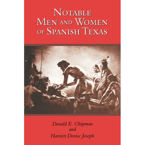 Notable Men and Women of Spanish Texas - Paperback