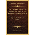 The Law And Practice In Actions For Torts In The State Of New York, Part 2: Injuries To The Person (1903) - Paperback