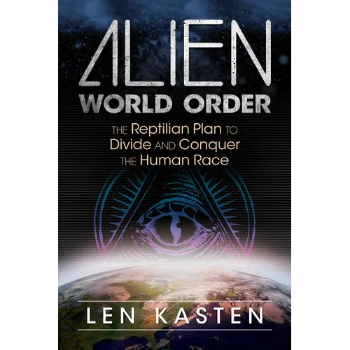Alien World Order: The Reptilian Plan to Divide and Conquer the Human Race - Paperback