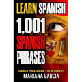 Learn Spanish: 1,001 Spanish Phrases, Spanish Phrasebook for Beginners - Paperback