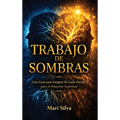 Trabajo de sombras: Una guía para integrar su lado oscuro para el despertar espiritual - Hardcover