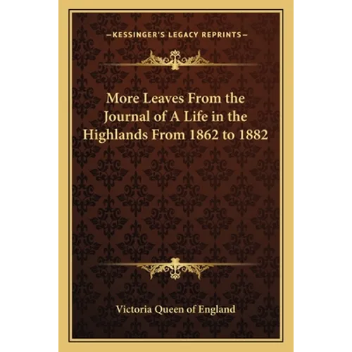 More Leaves From the Journal of A Life in the Highlands From 1862 to 1882 - Paperback