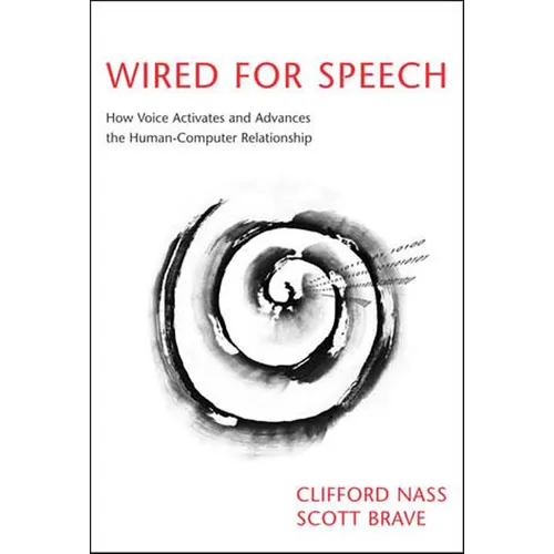 Wired for Speech: How Voice Activates and Advances the Human-Computer Relationship - Paperback