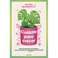 Cuã-Date Para Crecer: 100 Herramientas Psicolã3gicas Para Desarrollar La Autoestima Que Mereces / Take Care of Yourself to Grow - Paperback