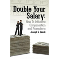 Double Your Salary: How To Influence Compensation and Promotions - Paperback