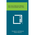 The Sale Begins When the Customer Says No - Hardcover