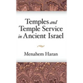 Temples and Temple-Service in Ancient Israel: An Inquiry into Biblical Cult Phenomena and the Historical Setting of the Priestly School - Hardcover