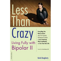 Less than Crazy: Living Fully with Bipolar II - Paperback