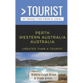Greater Than a Tourist- Perth Western Australia Australia: 50 Travel Tips from a Local - Paperback