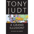 A Grand Illusion?: An Essay on Europe - Paperback