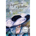 Elegance in Motion: A Parkinson's Diva Journey of Faith and Perseverance - Paperback