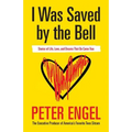 I Was Saved by the Bell: Stories of Life, Love, and Dreams That Do Come True - Paperback
