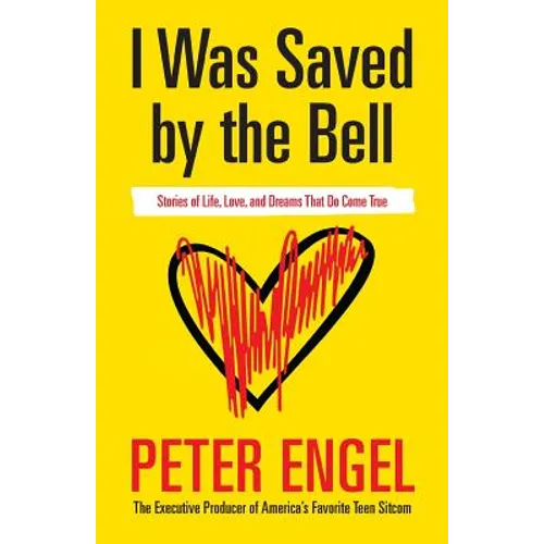 I Was Saved by the Bell: Stories of Life, Love, and Dreams That Do Come True - Paperback