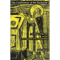 The Celebration of Eucharist: The Origin of the Rite and the Development of Its Interpretation - Paperback
