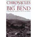 Chronicles of the Big Bend: A Photographic Memoir of Life on the Border - Paperback