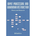 Input Processing and Grammar Instruction in Second Language Acquisition - Paperback