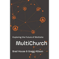 The Multichurch: Exploring the Future of Multisite - Paperback