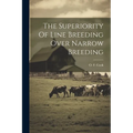 The Superiority Of Line Breeding Over Narrow Breeding - Paperback