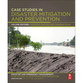 Case Studies in Disaster Mitigation and Prevention: Disaster and Emergency Management: Case Studies in Adaptation and Innovation Series - Paperback