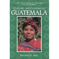 Culture and Customs of Guatemala - Hardcover