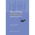 Nurturing Children's Spirituality: Christian Perspectives and Best Practices - Paperback