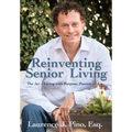 Reinventing Senior Living: The Art of Living with Purpose, Passion & Joy - Hardcover
