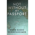 Not Without My Passport: A Memoir - Hardcover
