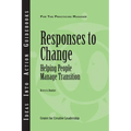 Responses to Change: Helping People Make Transitions - Paperback