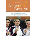 Above and Beyond: Tim Mack, the Pole Vault, and the Quest for Olympic Gold - Hardcover