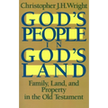 God's People in God's Land: Family, Land, and Property in the Old Testament - Paperback