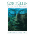 God Is Green: Ecology for Christians - Paperback