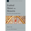 Exalted Above the Heavens: The Risen and Ascended Christ Volume 47 - Paperback
