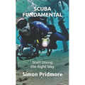 Scuba Fundamental: Start Diving the Right Way - Paperback