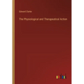 The Physiological and Therapeutical Action - Paperback