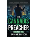 The Cannabis Preacher Sermon One: A financial thriller about building and losing the biggest Cannabis Manufacturer in the country - Hardcover
