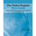 The Global English Style Guide: Writing Clear, Translatable Documentation for a Global Market - Paperback