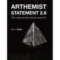 Arthemist Statement 2.6: Why create art that nobody asked for? - Hardcover