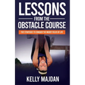 Lessons from the Obstacle Course: Five Strategies to Conquer the Muddy Fields of Life - Paperback