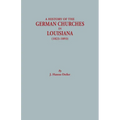 History of the German Churches in Louisiana (1823-1893). German-American Tricentennial, 1683-1983 - Paperback