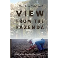 View from the Fazenda: A Tale of the Brazilian Heartlands - Paperback