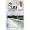 Fluid Pasts: Archaeology of Flow - Paperback
