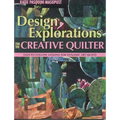 Design Explorations for the Creative Quilter: Easy-To-Follow Lessons for Dynamic Art Quilts - Paperback