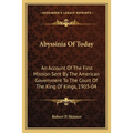 Abyssinia Of Today: An Account Of The First Mission Sent By The American Government To The Court Of The King Of Kings, 1903-04 - Paperback