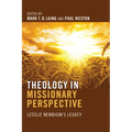 Theology in Missionary Perspective: Lesslie Newbigin's Legacy - Hardcover